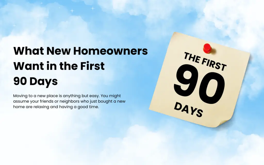 What New Homeowners Want in the First 90 Days